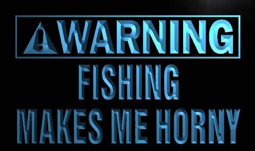 Warning Fishing Makes Me Horny Neon Light Sign